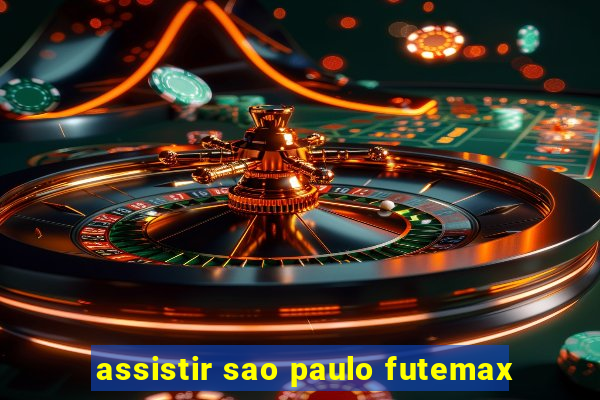 assistir sao paulo futemax